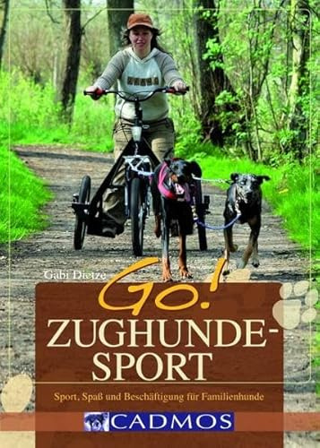 GO! Zughundesport: Sport, Spaß und Beschäftigung (Cadmos Hundebuch)