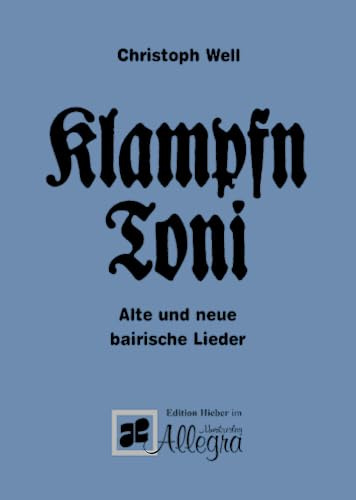 Klampfn Toni: Alte und neue bairische Lieder. Liederbuch.