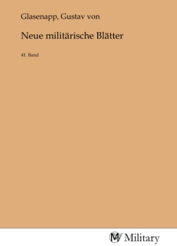 Neue militärische Blätter: 41. Band