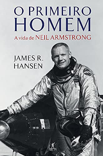 O Primeiro Homem - A Vida De Neil Armstrong
