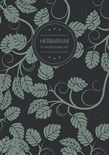Herbarium Pflanzensammlung: Herbarium Leer A4 - Pflanzen Sammeln, Bestimmen, Aufbewahren - 110 Seiten Papier Weiß - Pflanzenbestimmung - Motiv: Vintage Blätter Muster Natur Grün Schwarz