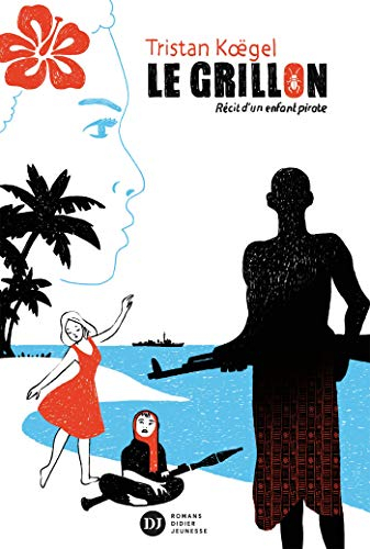 Le grillon, récit d'un enfant pirate: Recit d'un enfant pirate (Fiction)