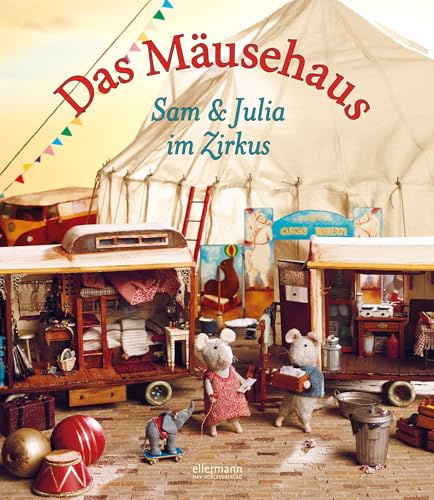 Das Mäusehaus. Sam & Julia im Zirkus: Sam und Julia im Zirkus