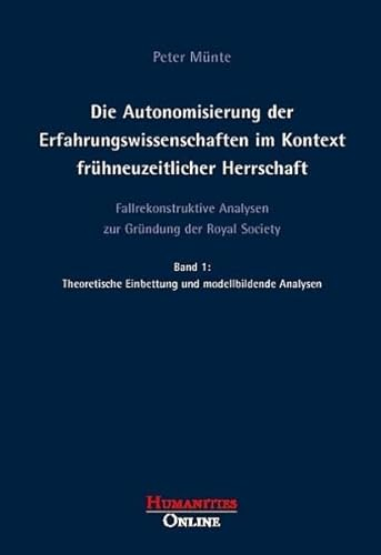 Die Autonomisierung der Erfahrungswissenschaften im Kontext frühneuzeitlicher... / Die Autonomisierung der Erfahrungswissenschaften im Kontext ... aus der Objektiven Hermeneutik)