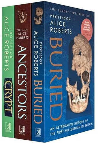 Alice Roberts Collection 3 Books Set (Buried, Ancestors & Crypt)
