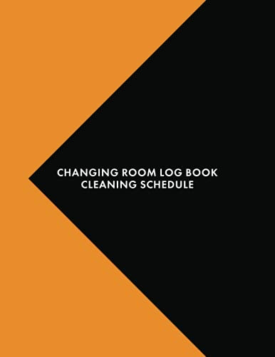 Changing Room Log Book Cleaning Schedule: Daily Cleaning Checklist Notebook 8.5 x 11 (21.59 x 27.94 cm) 120 Page Record Book Perfect For Businesses With Public Changing Facilities & Shower Rooms