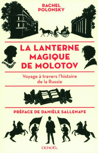 La lanterne magique de Molotov: Voyage à travers l'histoire de la Russie