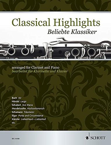 Classical Highlights: Beliebte Klassiker bearbeitet für Klarinette und Klavier. Klarinette in B und Klavier.