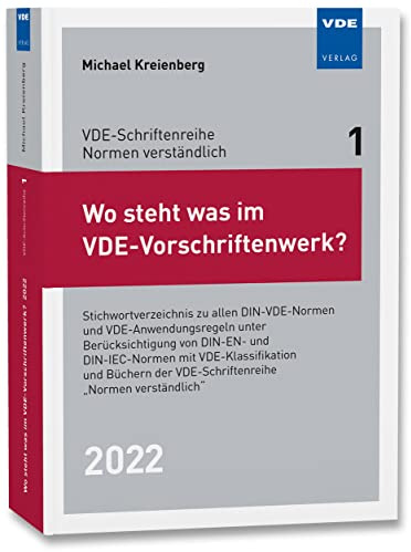 Wo steht was im VDE-Vorschriftenwerk? 2022: Stichwortverzeichnis zu allen DIN-VDE-Normen und VDE-Anwendungsregeln unter Berücksichtigung von DIN-EN- ... der VDE-Schriftenreihe Normen verständlich