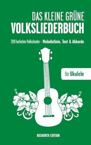 Das Kleine Grüne Volksliederbuch - für Ukulele: 200 beliebte Volkslieder - Melodie, Text, Akkorde