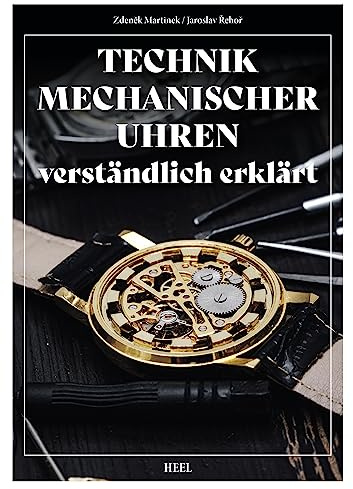 Technik mechanischer Uhren – verständlich erklärt: Reprint von 1968. Für Uhrmacher, Sammler und Liebhaber mechanischer Armbanduhren. Reparatur, Pflege, Fehlerkorrektur. Uhrmacherhandbuch