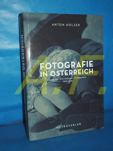 Fotografie in Österreich: Geschichte, Entwicklungen, Protagonisten 1890 - 1955