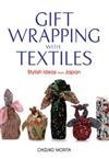 Gift Wrapping With Textiles: Stylish Ideas From Japan