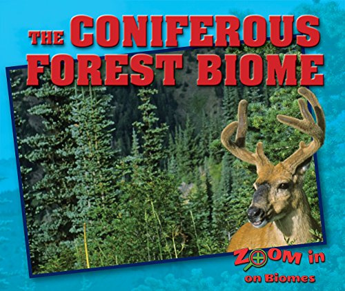 The Coniferous Forest Biome (Zoom in on Biomes)