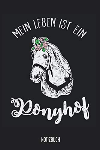 Notizbuch: Mein Leben ist ein Ponyhof! Pferde Notizbuch, 120 Seiten liniert, 6x9, eckiger Buchrücken, Pferde Reiten Notizheft, Schreibheft, Pferdebuch für Noitzen
