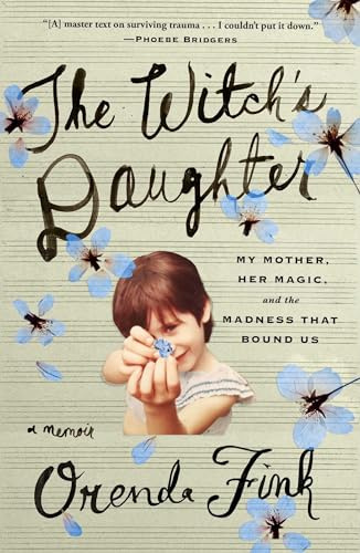 The Witch's Daughter: My Mother, Her Magic, and the Madness that Bound Us