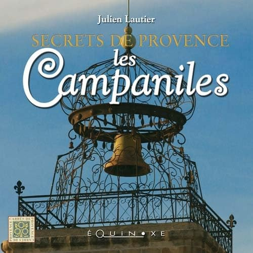 Les campaniles: Secrets de Provence