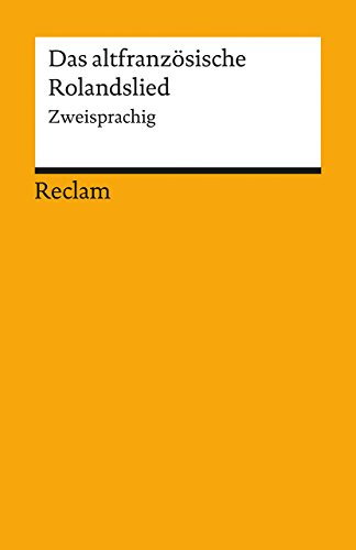 Das altfranzösische Rolandslied. Zweisprachig: französische Literatur in deutscher Übersetzung – 2746 (Reclams Universal-Bibliothek)