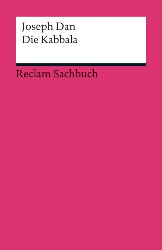 Die Kabbala. Eine kleine Einführung: Dan, Joseph – Erläuterungen; Weltreligionen – 2 (Reclams Universal-Bibliothek)