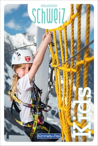 Kümmerly+Frey Erlebnis Schweiz Kids - Freizeitführer: Inspirationsbuch mit Ausflugsideen mit Kindern in der gesamten Schweiz