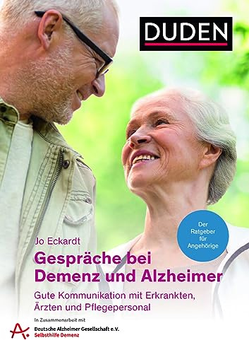 Gespräche bei Demenz und Alzheimer: Gute Kommunikation mit Erkrankten, Ärzten und Pflegepersonal. Der Ratgeber für Angehörige. In Zusammenarbeit mit der Deutschen Alzheimer-Gesellschaft e.V.