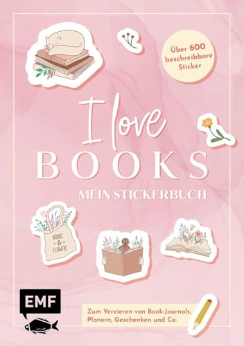 I love books – Mein Stickerbuch: Für alle #booklover: Über 600 Sticker zum Verzieren von Book-Journals, Planern, Geschenken und Co. – Alle Aufkleber mit beschreibbarer Oberfläche