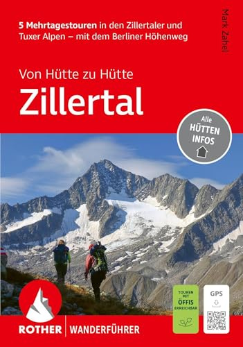 ROTHER Wanderführer Von Hütte zu Hütte Zillertal. 5 Mehrtagestouren in den Zillertaler und Tuxer Alpen – mit dem Berliner Höhenweg: Mit GPS-Tracks zum Download