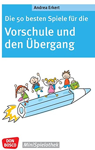 Die 50 besten Spiele für die Vorschule und den Übergang: Vom Kindergarten in die Grundschule: Schulvorbereitung mit Lern- und Gruppenspielen ohne ... und Ängste nehmen (Don Bosco MiniSpielothek)