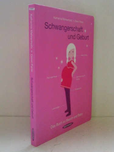 Schwangerschaft und Geburt: Das Buch zu Bauch und Baby