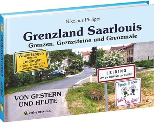 Grenzland Saarlouis: Grenzsteine ehemaliger Herrschaften: Grenzsteine ehemaliger Herrschaften - Im „Steinernen Geschichtsbuch“ geblättert