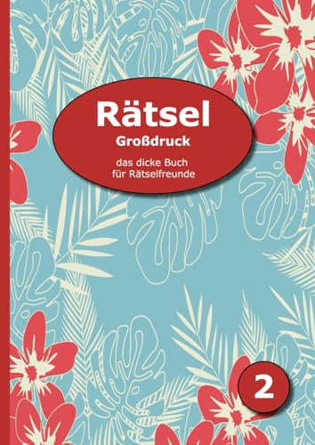 Rätsel Großdruck - das dicke Buch für Rätselfreunde 2: Schwedenrätsel, Kreuzworträtsel, Sudoku, Puzzle-Rätsel, Bastelrätsel und vieles mehr