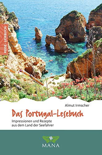 Das Portugal-Lesebuch: Impressionen und Rezepte aus dem Land der Seefahrer (Reise-Lesebuch: Reiseführer für alle Sinne)