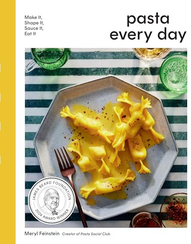 Pasta Every Day: Make It, Shape It, Sauce It, Eat It