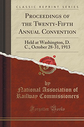 Proceedings of the Twenty-Fifth Annual Convention: Held at Washington, D. C., October 28-31, 1913 (Classic Reprint)
