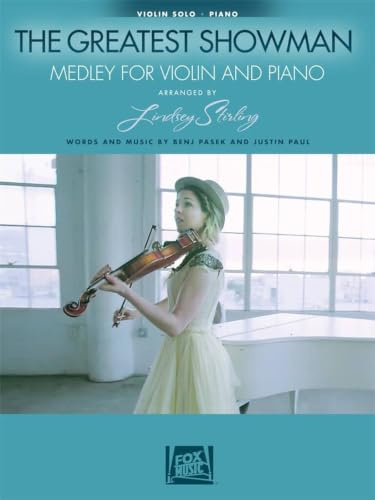 The Greatest Showman: Medley for Violin & Piano: Arranged by Lindsey Stirling: Medley for Violin and Piano: Violin Solo / Piano