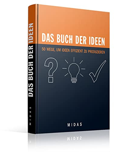 Das Buch der Ideen: 50 Wege, um Ideen effizient zu produzieren (Midas Smart Guides)