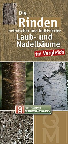 Die Rinden heimischer und kultivierter Laub- und Nadelbäume im Vergleich (Quelle & Meyer Bestimmungskarten)