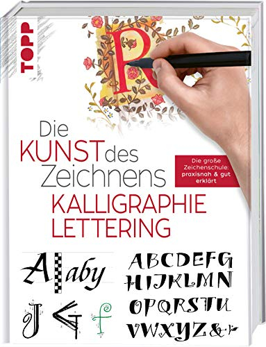 Die Kunst des Zeichnens - Kalligraphie & Lettering: Kreatives Schreiben: praxisnah & gut erklärt