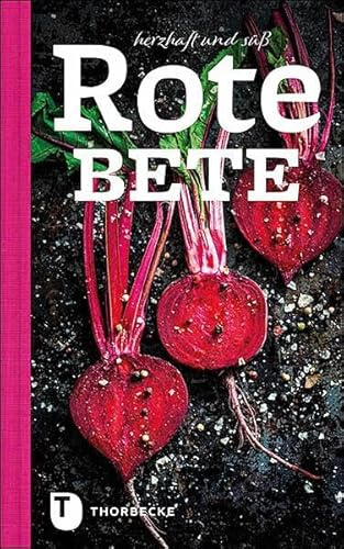 Rote Bete: Herzhaft und süß