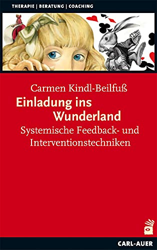Einladung ins Wunderland: Systemische Feedback- und Interventionstechniken (Systemische Therapie und Beratung)