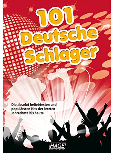 101 Deutsche Schlager - Songbuch: Die beliebtesten und populärsten deutschen Hits der letzten Jahrzehnte