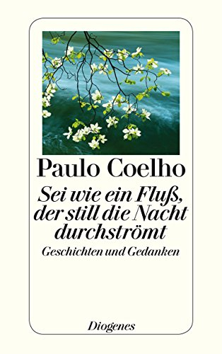 Sei wie ein Fluss, der still die Nacht durchströmt