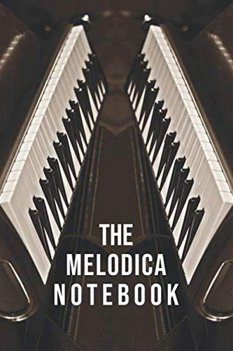 The Melodica Notebook - for Melodica Players and Lovers - 120 blank pages for notes, diary, journal