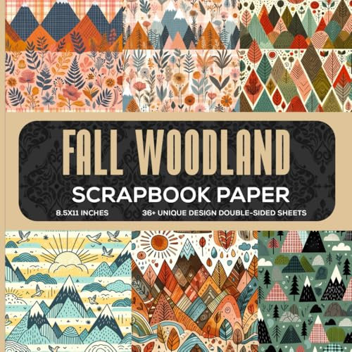 Fall Woodland Scrapbook Paper: 36 Double-Sided Themed Sheets For Scrapbooking, Journaling, Collage Art, Decoupage, Paper Crafts