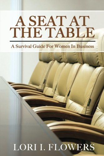 A Seat at the Table: A Survival Guide For Women In Business
