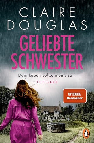 Geliebte Schwester: Dein Leben sollte meins sein. Thriller - Der neue Thriller der Nr.-1-SPIEGEL-Bestsellerautorin - Claire Douglas überrascht immer wieder!