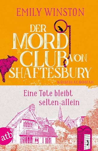Der Mordclub von Shaftesbury - Eine Tote bleibt selten allein: Kriminalroman: 1