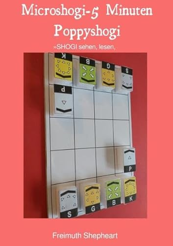 Microshogi-5 Minuten Poppyshogi: »SHOGI sehen, lesen, anwenden«
