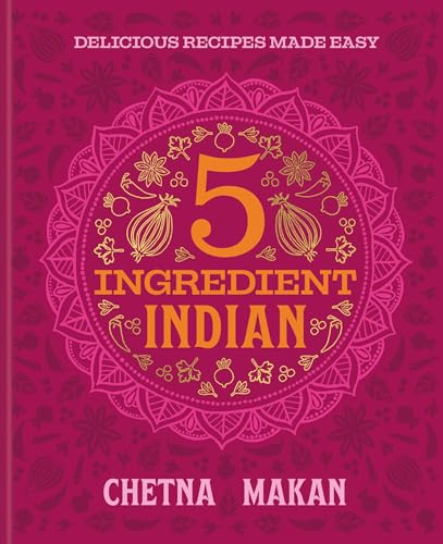 5 Ingredient Indian: 'A great book' Chris Evans: the BRAND NEW collection of over 90 super simple delicious Indian recipes