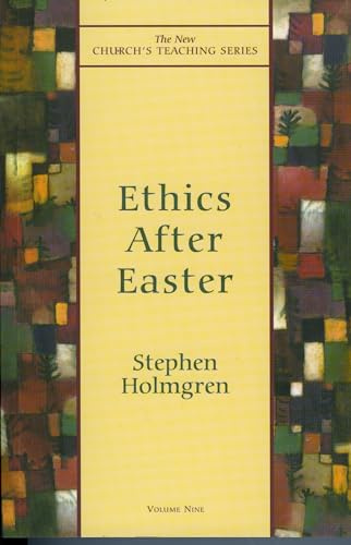 Ethics After Easter (New Church's Teaching Series) (Volume 9)